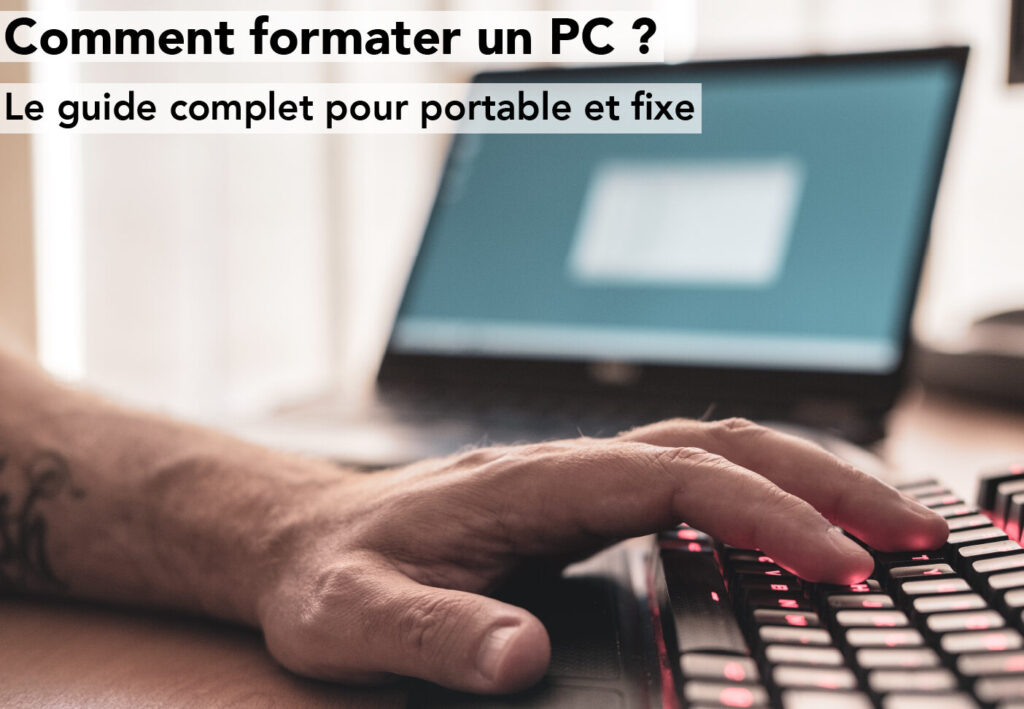 Comment formater un PC ? Les étapes essentielles pour un démarrage propre