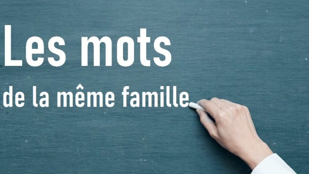 Comment utiliser des mots de la même famille pour enrichir votre vocabulaire ?