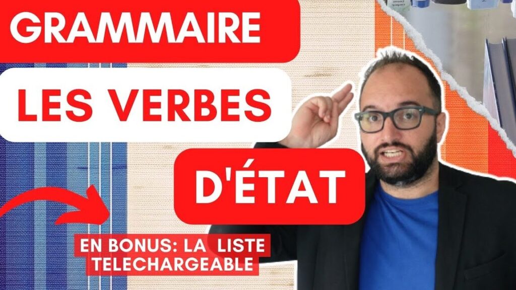 Quels sont les principaux verbes d’état en français et comment les utiliser correctement ?